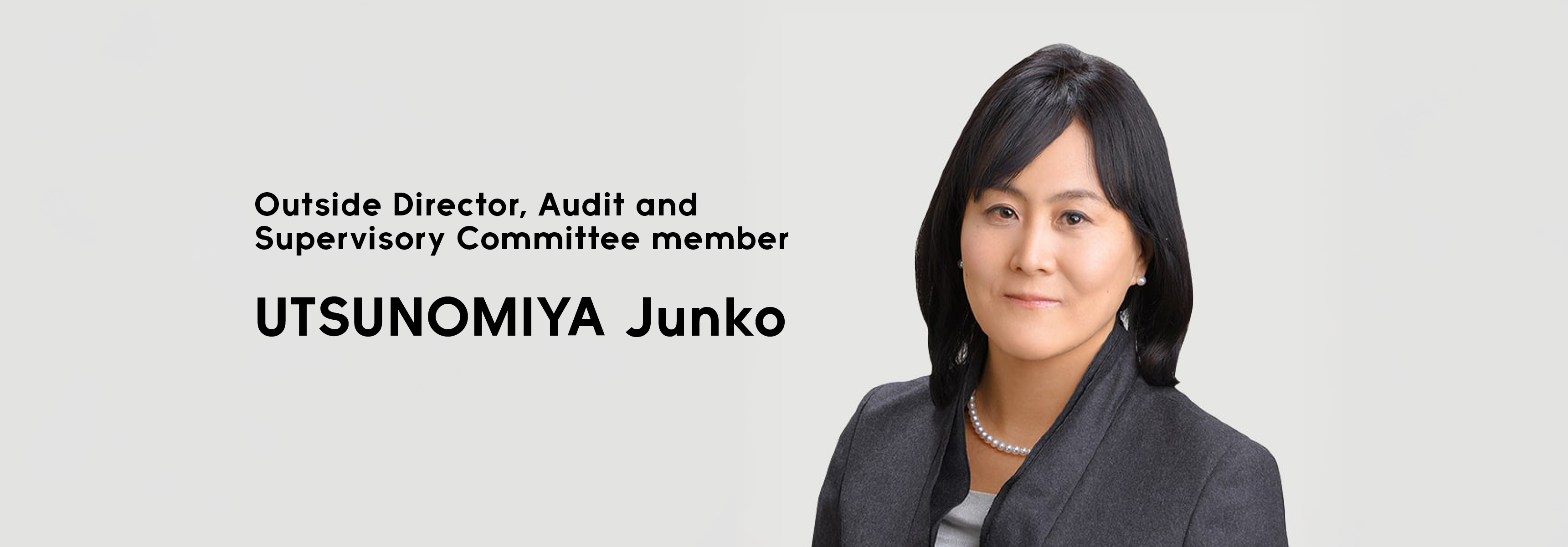 Outside Director, Audit and Supervisory Committee member UTSUNOMIYA Junko